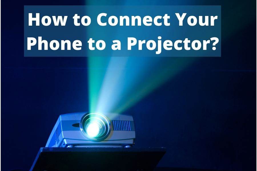How to Connect Your Phone to a Projector